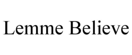 LEMME BELIEVE trademark