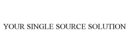 YOUR SINGLE SOURCE SOLUTION trademark