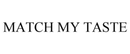 MATCH MY TASTE trademark