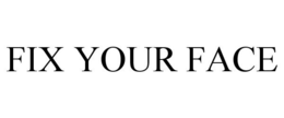 FIX YOUR FACE trademark