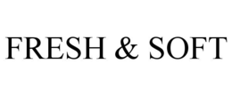 FRESH & SOFT trademark