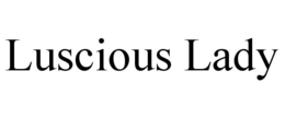 LUSCIOUS LADY trademark