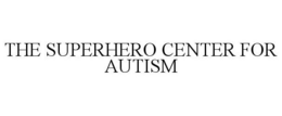 THE SUPERHERO CENTER FOR AUTISM trademark