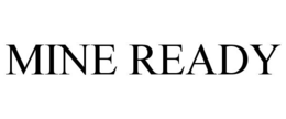 MINE READY trademark