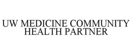 UW MEDICINE COMMUNITY HEALTH PARTNER trademark