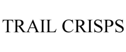 TRAIL CRISPS trademark