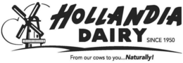 HOLLANDIA DAIRY SINCE 1950 FROM OUR COWS TO YOU...NATURALLY! trademark