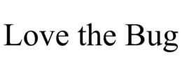 LOVE THE BUG trademark