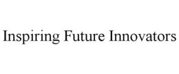 INSPIRING FUTURE INNOVATORS trademark