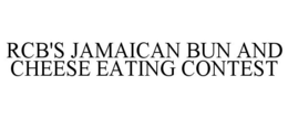 RCB'S JAMAICAN BUN AND CHEESE EATING CONTEST trademark