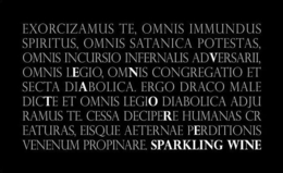 EXORCIZAMUS TE, OMNIS IMMUNDUS SPIRITUS, OMNIS SATANICA POTESTAS OMNIS INCURSIO INFERNALIS ADVERSARII OMNIS LEGIO, OMNIS CONGREGATIO ET SECTA DIABOLICA. ERGO DRACO MALE DICTE ET OMNIS LEGIO DIABOLICA ADJU RAMUS TE. CESSA DECIPERE HUMANAS CR EATURAS, EISQUE AETERNAE PERDITIONIS VENENUM PROPINARE. SPARKLING WINE trademark
