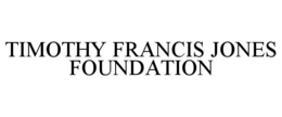 TIMOTHY FRANCIS JONES FOUNDATION trademark