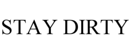 STAY DIRTY trademark
