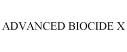 ADVANCED BIOCIDE X trademark