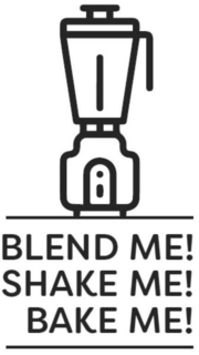 BLEND ME! SHAKE ME! BAKE ME! trademark