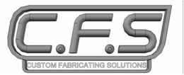 C.F.S CUSTOM FABRICATING SOLUTIONS trademark
