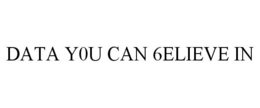 DATA Y0U CAN 6ELIEVE IN trademark