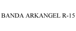 BANDA ARKANGEL R-15 trademark