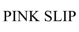 PINK SLIP trademark