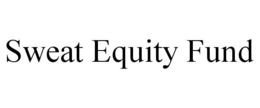 SWEAT EQUITY FUND trademark