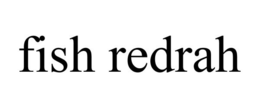 FISH REDRAH trademark