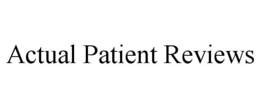 ACTUAL PATIENT REVIEWS trademark