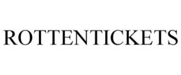 ROTTENTICKETS trademark