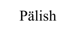 PÄLISH trademark