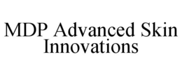 MDP ADVANCED SKIN INNOVATIONS trademark