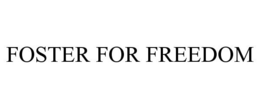 FOSTER FOR FREEDOM trademark