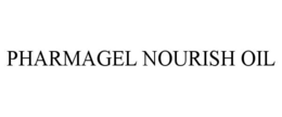 PHARMAGEL NOURISH OIL trademark