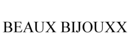 BEAUX BIJOUXX trademark