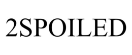 2SPOILED trademark
