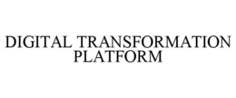 DIGITAL TRANSFORMATION PLATFORM trademark