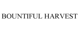BOUNTIFUL HARVEST trademark