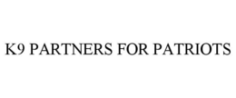 K9 PARTNERS FOR PATRIOTS trademark