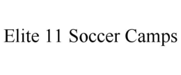 ELITE 11 SOCCER CAMPS trademark