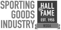 SPORTING GOODS INDUSTRY HALL OF FAME EST. 1955 NSGA trademark