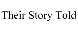 THEIR STORY TOLD trademark