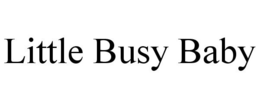 LITTLE BUSY BABY trademark