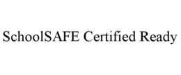SCHOOLSAFE CERTIFIED READY trademark