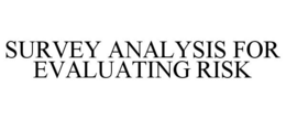 SURVEY ANALYSIS FOR EVALUATING RISK trademark