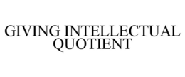 GIVING INTELLECTUAL QUOTIENT trademark