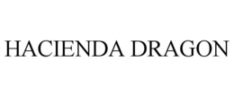 HACIENDA DRAGON trademark