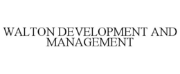 WALTON DEVELOPMENT AND MANAGEMENT trademark
