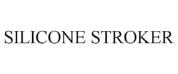 SILICONE STROKER trademark