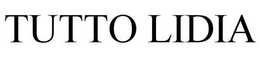 TUTTO LIDIA trademark
