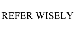REFER WISELY trademark