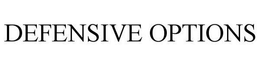 DEFENSIVE OPTIONS trademark