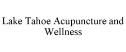 LAKE TAHOE ACUPUNCTURE AND WELLNESS trademark
